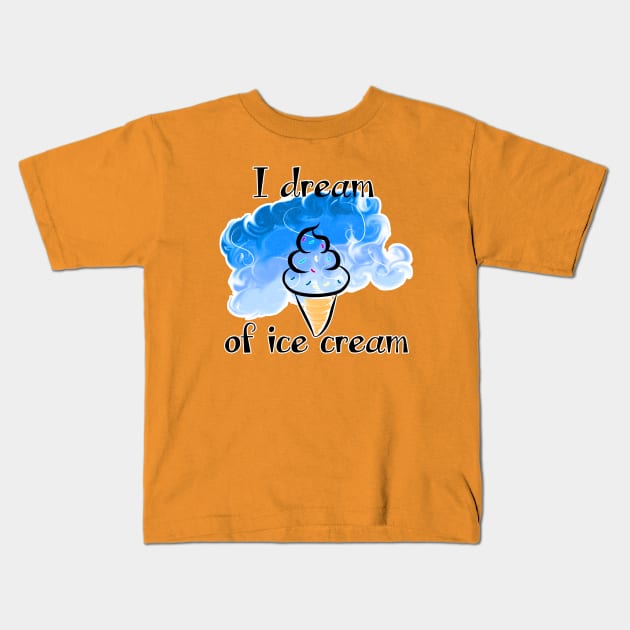 I Dream of Ice Cream Kids T-Shirt by DitzyDonutsDesigns